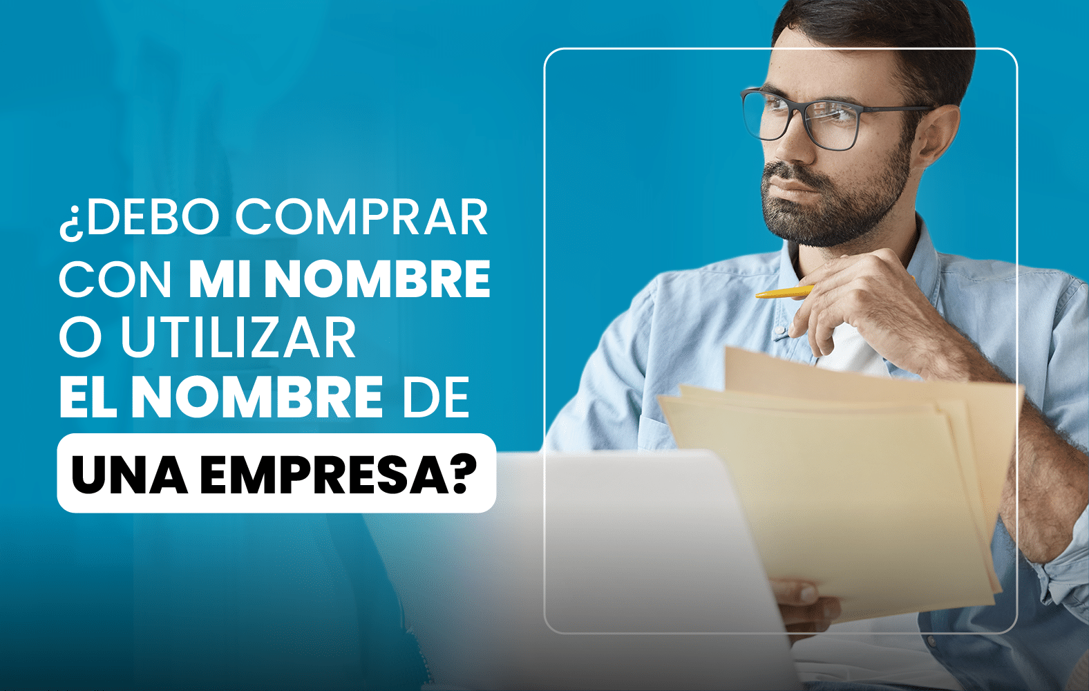 ¿Debo comprar con mi nombre o utilizar el nombre de una empresa?