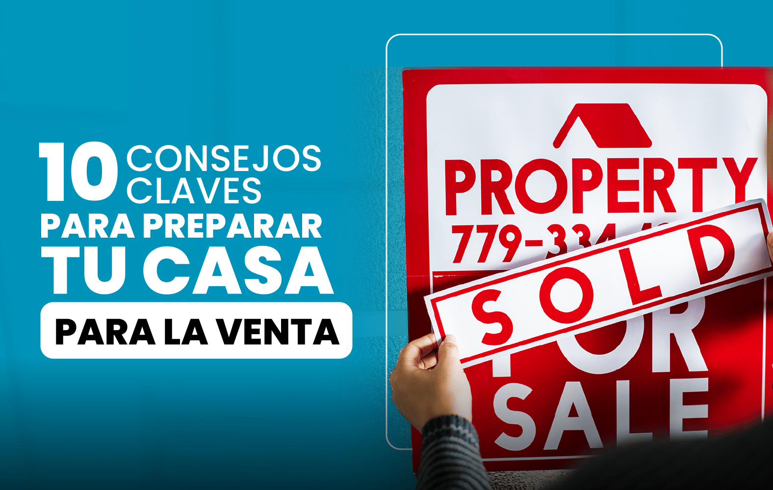 10 Consejos Clave para Preparar tu Casa para la Venta