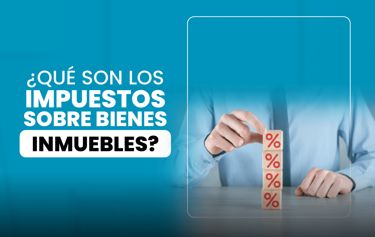 ¿Qué son los Impuestos sobre Bienes Inmuebles?